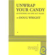 Unwrap Your Candy: An Evening of One-Act Plays - Acting Edition