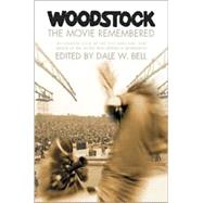 Woodstock: An Insider's Look at the Movie That Shook Up the World and Defined a Generation
