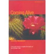 Coming Alive : 10-Part Course to Explain the Basics of the Christian Faith