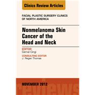Nonmelanoma Skin Cancer of the Head and Neck, an Issue of Facial Plastic Surgery Clinics