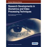 Research Developments in Biometrics and Video Processing Techniques