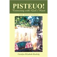 Pisteuo! Connecting With God's Heart