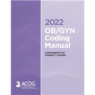 2022 OB/GYN Coding Manual  Components of Correct Coding