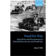 Food for War Agriculture and Rearmament in Britain before the Second World War