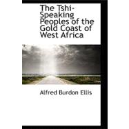 The Tshi-speaking Peoples of the Gold Coast of West Africa