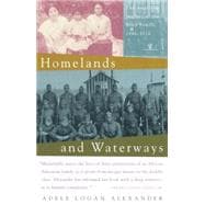 Homelands and Waterways The American Journey of the Bond Family, 1846-1926