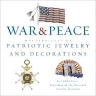 War and Peace : Masterpieces of Patriotic Jewelry and Decorations