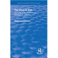 Revival: The Jews of Asia (1920): Especially in the Sixteenth and Seventeenth Centuries