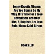 Lenny Kravitz Albums : Are You Gonna Go My Way, It Is Time for a Love Revolution, Greatest Hits, 5, Baptism, Let Love Rule, Mama Said, Circus