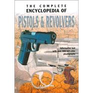 The Complete Encyclopedia of Pistols & Revolvers