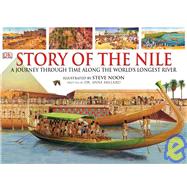 Story of the Nile : A Journey Through Time along the World's Longest River