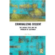 When to disobey the law: Liberal states, dissent and the problem of legitimacy