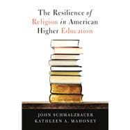 The Resilience of Religion in American Higher Education