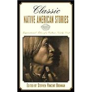 Classic Native American Stories : Eleven Compelling Tales of a Culture Nearly Lost