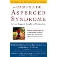 The Oasis Guide to Asperger Syndrome: Advice, Support, Insight, and Inspiration