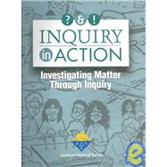 Inquiry in Action : Investigating Matter Through Inquiry