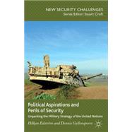 Political Aspirations and Perils of Security Unpacking the Military Strategy of the United Nations