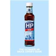 The Heinz HP Sauce Book The Ultimate Brown Sauce Lover’s Guide