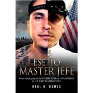Ese to Master Jefe From street gang life in South Central Los Angeles to US Navy Master Chief
