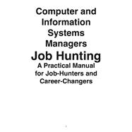 Computer and Information Systems Managers: Job Hunting - a Practical Manual for Job-hunters and Career Changers