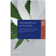 International Law and Cannabis II Regulation of Cannabis Cultivation and Trade for Recreational Use: Positive Human Rights Obligations versus UN Narcotic Drugs Conventions