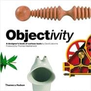 Objectivity A Designer's Book of Curious Tools