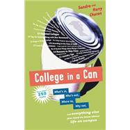 College in a Can : What's In, Who's Out, Where To, Why Not, and Everything Else You Need to Know about Life on Campus