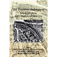 The Frankfurt Judengasse Jewish Life in an Early Modern German City