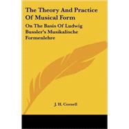 The Theory And Practice of Musical Form: On the Basis of Ludwig Bussler's Musikalische Formenlehre