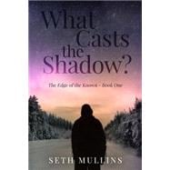 What Casts the Shadow?
