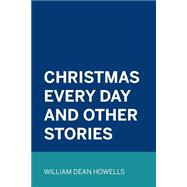 Christmas Every Day and Other Stories
