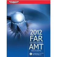 FAR/AMT 2012 : Federal Aviation Regulations for Aviation Maintenance Technicians