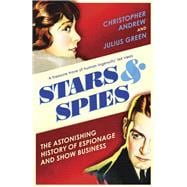 Stars & Spies The Astonishing History of Espionage and Show Business