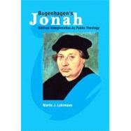 Bugenhagen's Jonah : Biblical Interpretation As Public Theology in the Reformation
