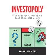 Investopoly The 8 golden rules for mastering the game of building wealth