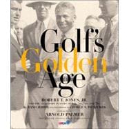 Golf's Golden Age Bobby Jones and the Legendary Players of the 20's and 30's