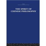 The Spirit of Chinese Philosophy