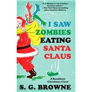 I Saw Zombies Eating Santa Claus : A Breathers Christmas Carol