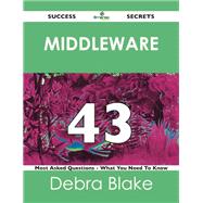 Middleware 43 Success Secrets: 43 Most Asked Questions on Middleware