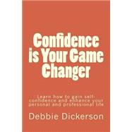 Confidence is Your Game Changer