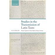 Studies in the Transmission of Latin Texts Volume I: Quintus Curtius Rufus and Dictys Cretensis