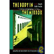 The Body in the Mirror: Shapes of History in Italian Cinema