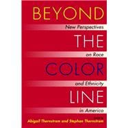 Beyond the Color Line New Perspectives on Race and Ethnicity in America