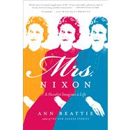 Mrs. Nixon A Novelist Imagines a Life