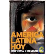 America Latina hoy/ Latin America Today: Reforma o revolucion?/ Reform or Revolution?