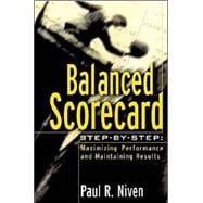 Balanced Scorecard Step-by-Step : Maximizing Performance and Maintaining Results