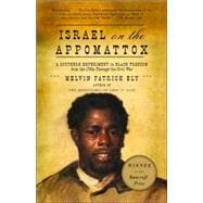 Israel on the Appomattox A Southern Experiment in Black Freedom from the 1790s Through the Civil War
