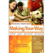 Making Your Way After Your Parents' Divorce a Supportive Guide for Personal Growth