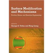 Surface Modification and Mechanisms: Friction, Stress, and Reaction Engineering