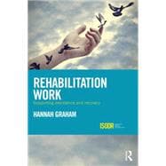 Rehabilitation Work: Supporting Desistance and Recovery